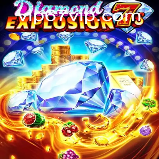 Descubra o Mundo Empolgante de DiamondExplosion7s: Seu Portal para Emoção com 67VIP