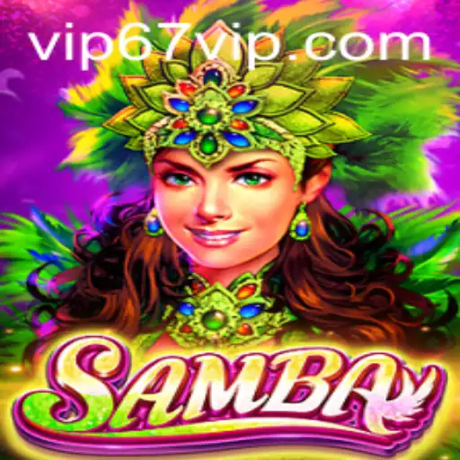 Descubra o Vibrante Mundo do Jogo Samba e a Palavra-Chave 67VIP
